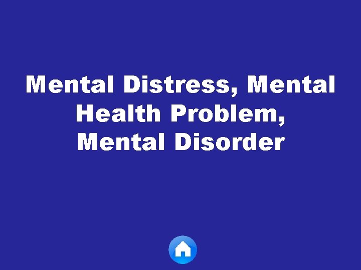 Mental Distress, Mental Health Problem, Mental Disorder 