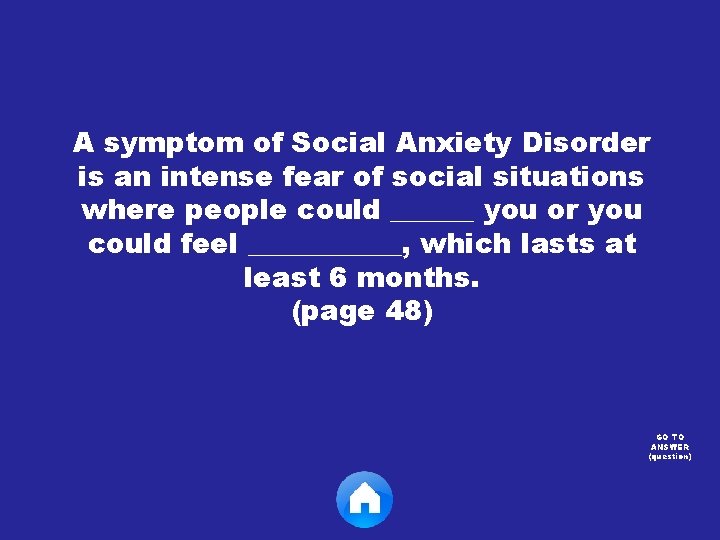 A symptom of Social Anxiety Disorder is an intense fear of social situations where