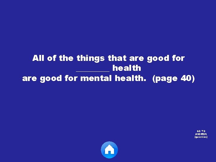 All of the things that are good for ____ health are good for mental
