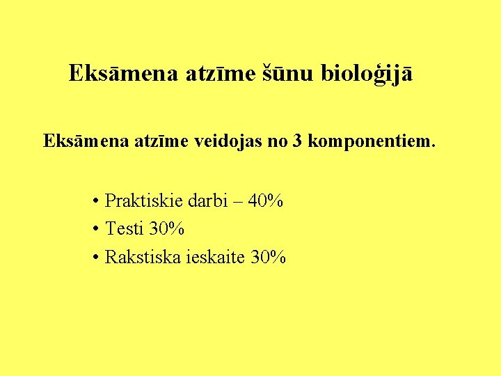 Eksāmena atzīme šūnu bioloģijā Eksāmena atzīme veidojas no 3 komponentiem. • Praktiskie darbi –