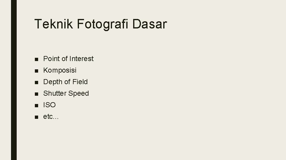 Teknik Fotografi Dasar ■ Point of Interest ■ Komposisi ■ Depth of Field ■