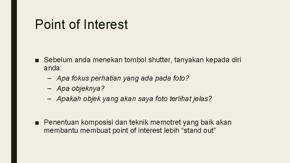 Point of Interest ■ Sebelum anda menekan tombol shutter, tanyakan kepada diri anda: –