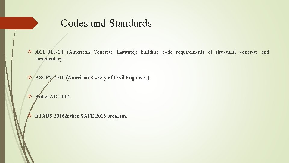 Codes and Standards ACI 318 -14 (American Concrete Institute): building code requirements of structural