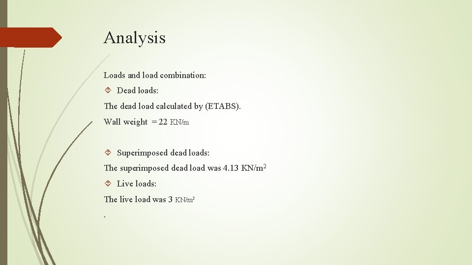Analysis Loads and load combination: Dead loads: The dead load calculated by (ETABS). Wall