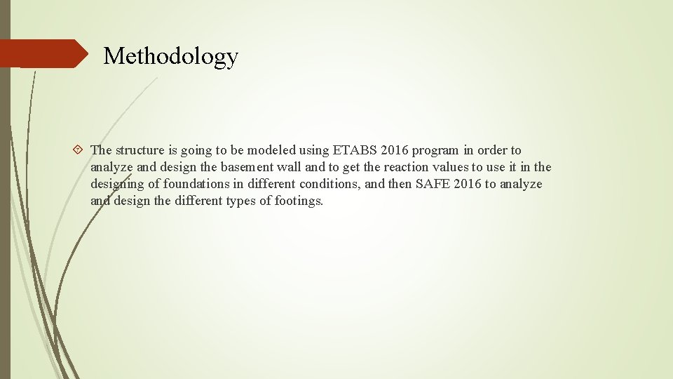Methodology The structure is going to be modeled using ETABS 2016 program in order