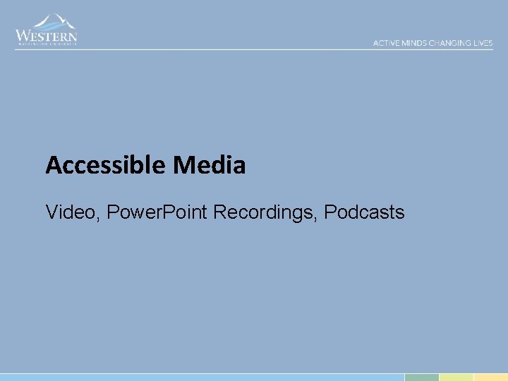Accessible Media Video, Power. Point Recordings, Podcasts 