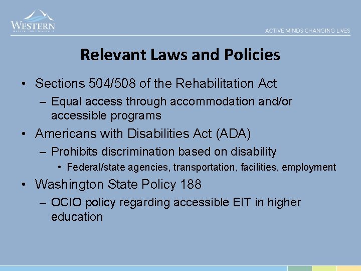 Relevant Laws and Policies • Sections 504/508 of the Rehabilitation Act – Equal access