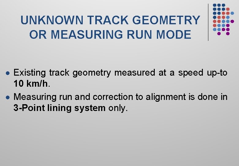 UNKNOWN TRACK GEOMETRY OR MEASURING RUN MODE l l Existing track geometry measured at
