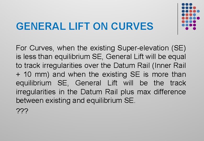 GENERAL LIFT ON CURVES For Curves, when the existing Super-elevation (SE) is less than