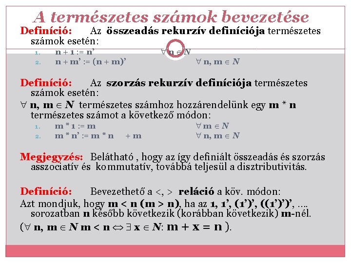 A természetes számok bevezetése Definíció: Az összeadás rekurzív definíciója természetes számok esetén: 1. 2.