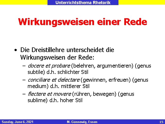 Unterrichtsthema Rhetorik Wirkungsweisen einer Rede • Die Dreistillehre unterscheidet die Wirkungsweisen der Rede: –