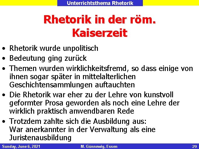 Unterrichtsthema Rhetorik in der röm. Kaiserzeit • Rhetorik wurde unpolitisch • Bedeutung ging zurück
