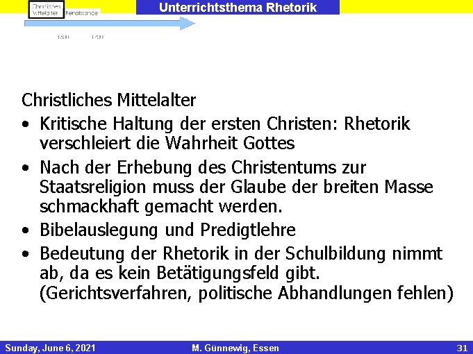 Unterrichtsthema Rhetorik Christliches Mittelalter • Kritische Haltung der ersten Christen: Rhetorik verschleiert die Wahrheit