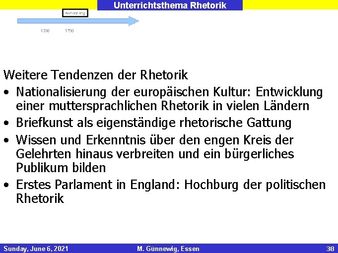 Unterrichtsthema Rhetorik Weitere Tendenzen der Rhetorik • Nationalisierung der europäischen Kultur: Entwicklung einer muttersprachlichen