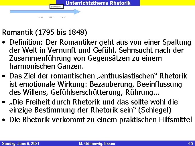 Unterrichtsthema Rhetorik Romantik (1795 bis 1848) • Definition: Der Romantiker geht aus von einer