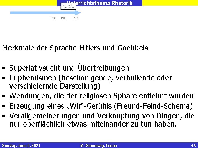 Unterrichtsthema Rhetorik Merkmale der Sprache Hitlers und Goebbels • Superlativsucht und Übertreibungen • Euphemismen