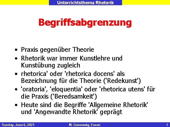 Unterrichtsthema Rhetorik Begriffsabgrenzung • Praxis gegenüber Theorie • Rhetorik war immer Kunstlehre und Kunstübung