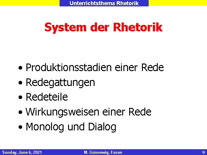 Unterrichtsthema Rhetorik System der Rhetorik • Produktionsstadien einer Rede • Redegattungen • Redeteile •