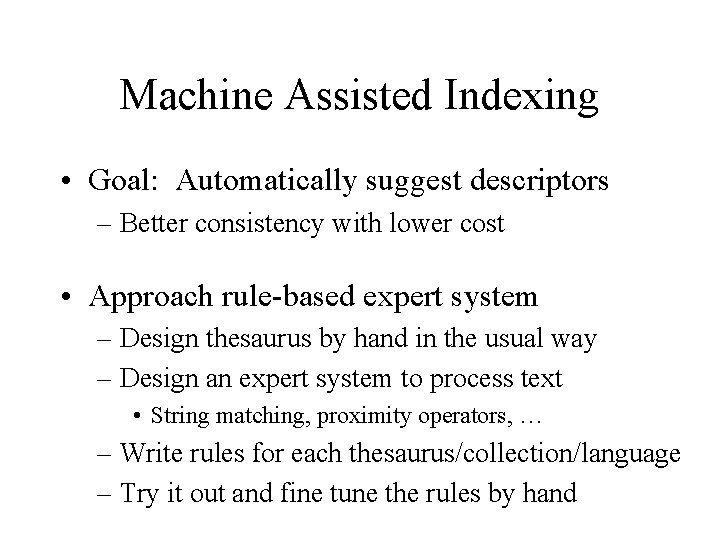 Machine Assisted Indexing • Goal: Automatically suggest descriptors – Better consistency with lower cost