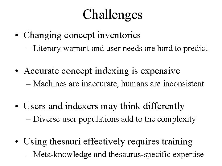 Challenges • Changing concept inventories – Literary warrant and user needs are hard to