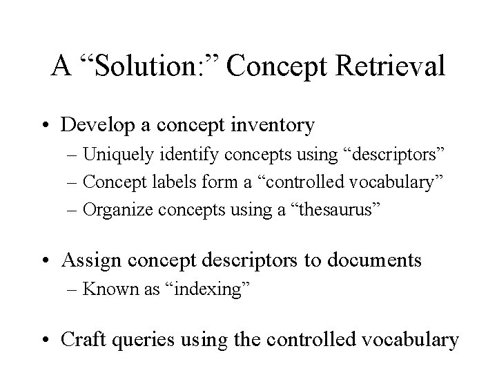 A “Solution: ” Concept Retrieval • Develop a concept inventory – Uniquely identify concepts