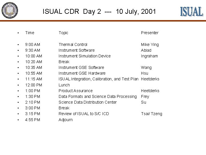 ISUAL CDR Day 2 --- 10 July, 2001 • Time Topic Presenter • •