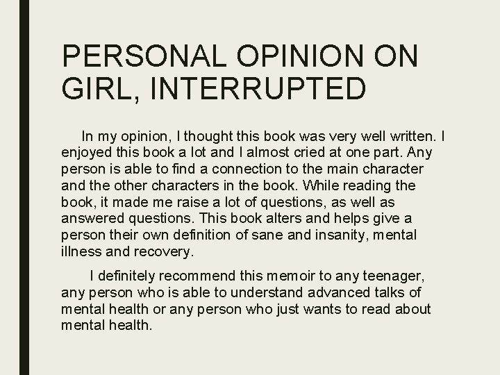 PERSONAL OPINION ON GIRL, INTERRUPTED In my opinion, I thought this book was very