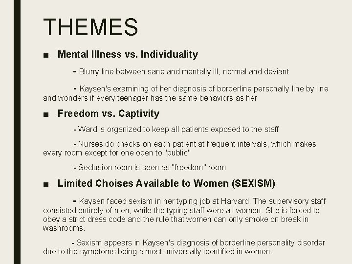 THEMES ■ Mental Illness vs. Individuality - Blurry line between sane and mentally ill,