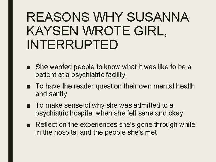 REASONS WHY SUSANNA KAYSEN WROTE GIRL, INTERRUPTED ■ She wanted people to know what