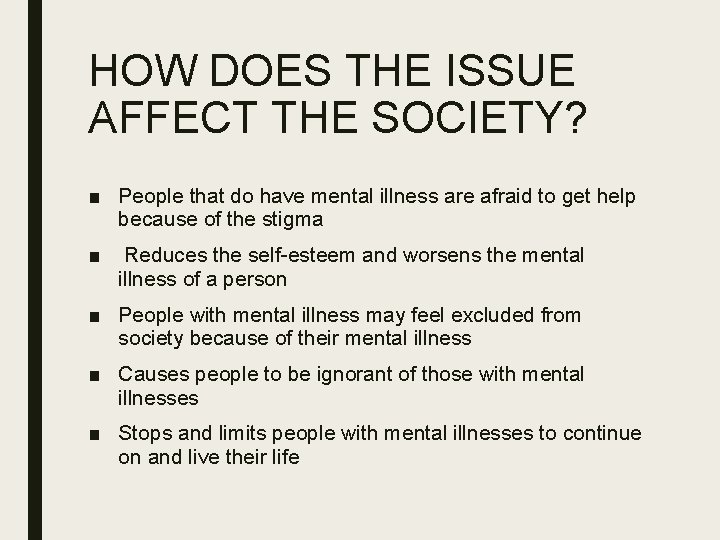 HOW DOES THE ISSUE AFFECT THE SOCIETY? ■ People that do have mental illness