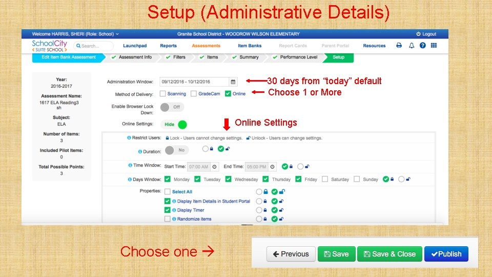 Setup (Administrative Details) 30 days from “today” default Choose 1 or More Online Settings Setup (Administrative Details) 30 days from “today” default Choose 1 or More Online Settings