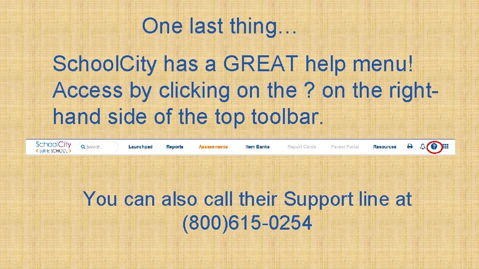 One last thing… School. City has a GREAT help menu! Access by clicking on One last thing… School. City has a GREAT help menu! Access by clicking on