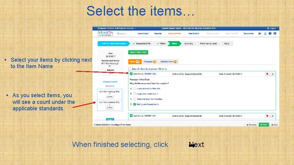 Select the items… § Select your items by clicking next to the Item Name Select the items… § Select your items by clicking next to the Item Name
