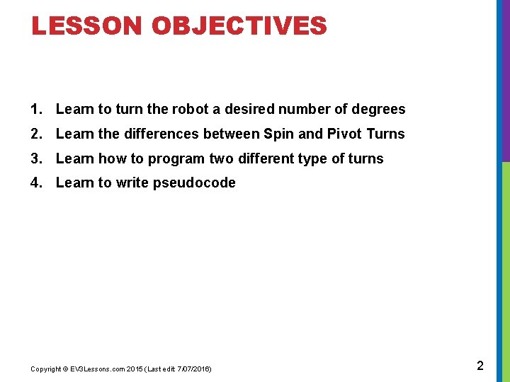 LESSON OBJECTIVES 1. Learn to turn the robot a desired number of degrees 2.