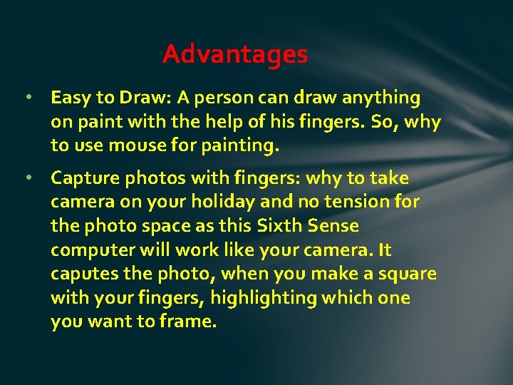 Advantages • Easy to Draw: A person can draw anything on paint with the
