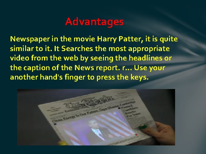 Advantages Newspaper in the movie Harry Patter, it is quite similar to it. It