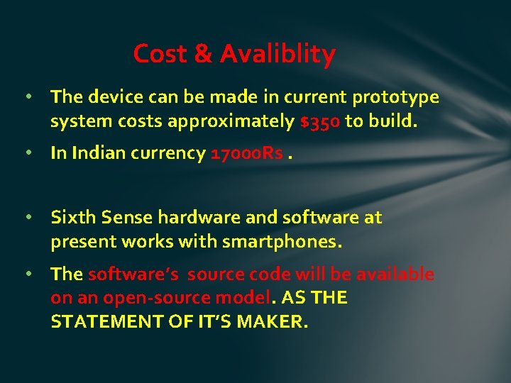 Cost & Avaliblity • The device can be made in current prototype system costs