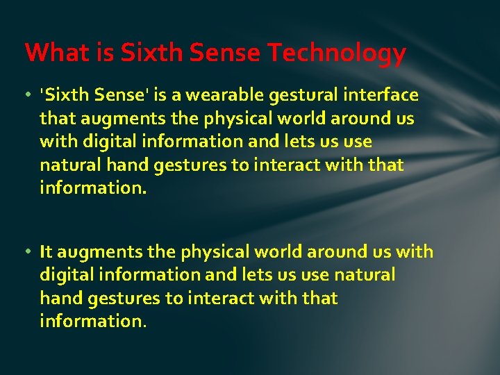 What is Sixth Sense Technology • 'Sixth Sense' is a wearable gestural interface that