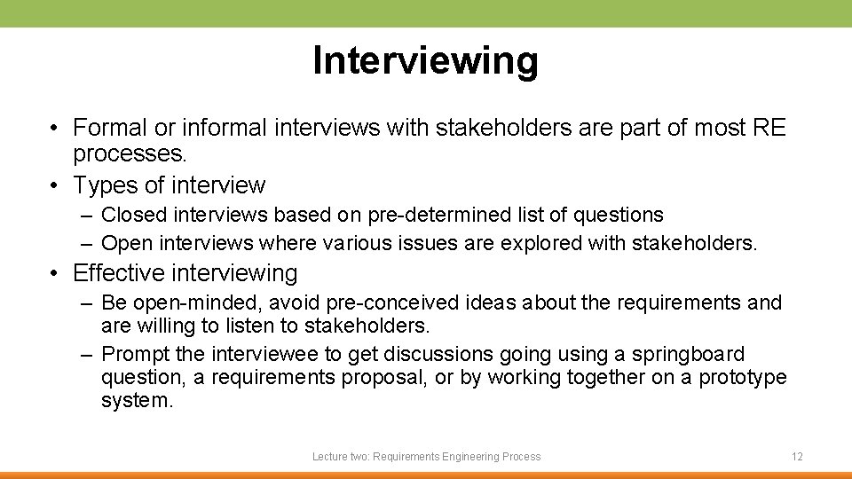 Interviewing • Formal or informal interviews with stakeholders are part of most RE processes.