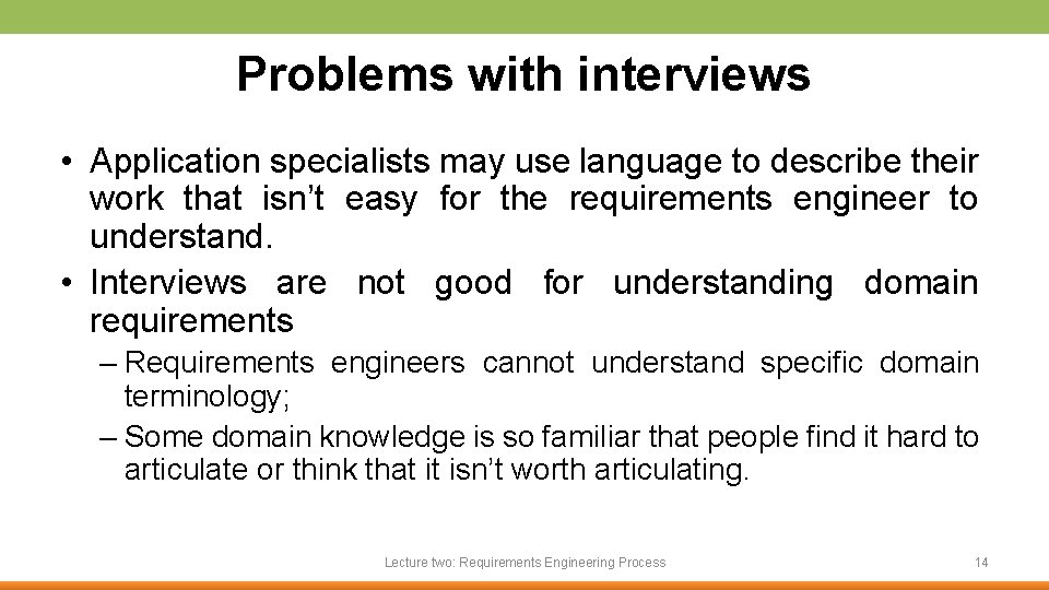 Problems with interviews • Application specialists may use language to describe their work that