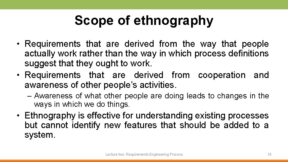 Scope of ethnography • Requirements that are derived from the way that people actually