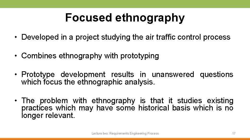 Focused ethnography • Developed in a project studying the air traffic control process •