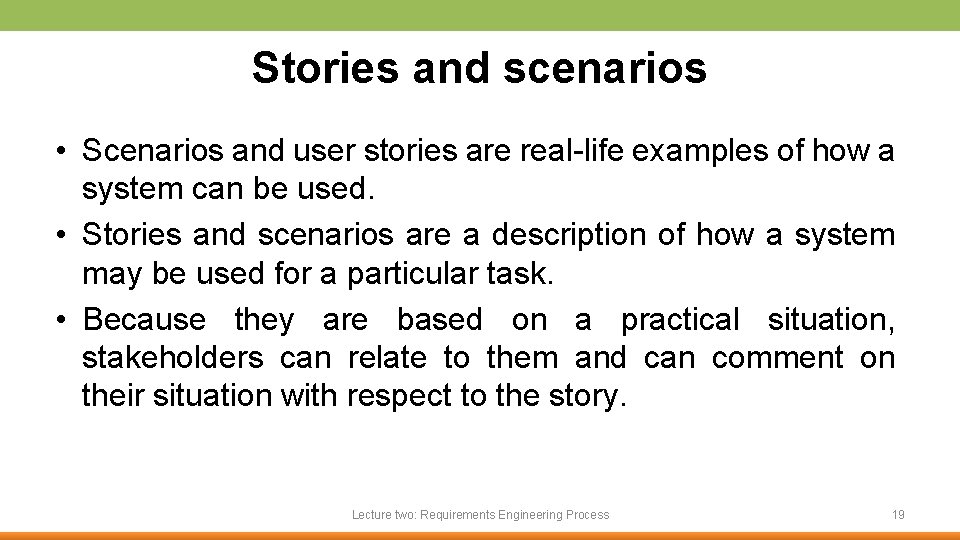 Stories and scenarios • Scenarios and user stories are real-life examples of how a