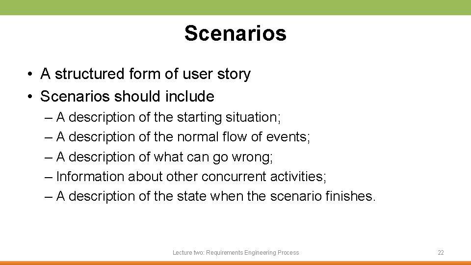 Scenarios • A structured form of user story • Scenarios should include – A