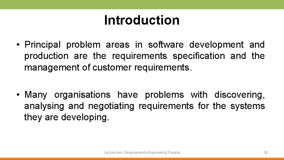 Introduction • Principal problem areas in software development and production are the requirements specification