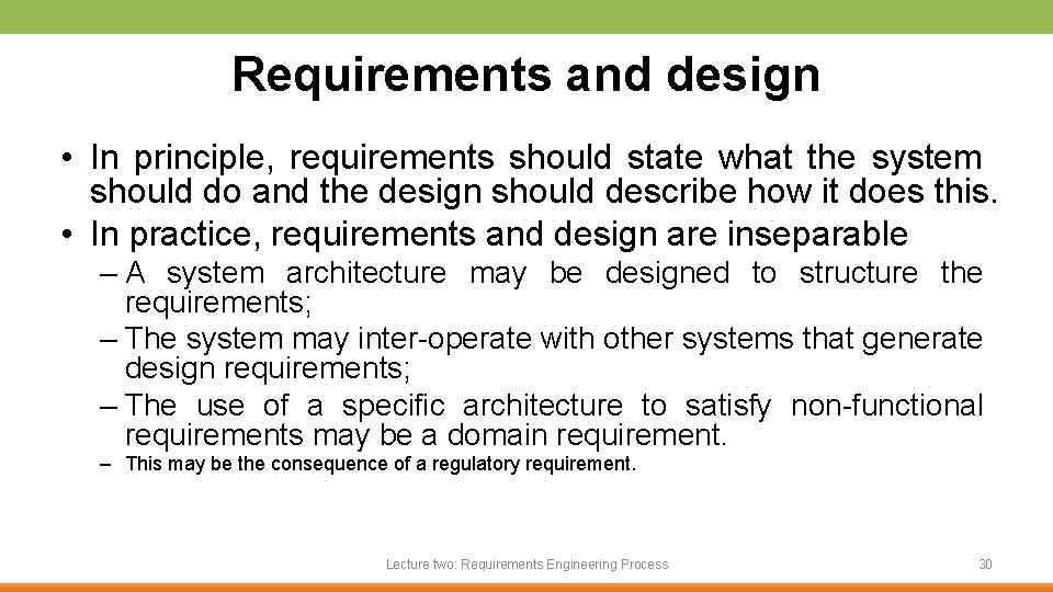 Requirements and design • In principle, requirements should state what the system should do