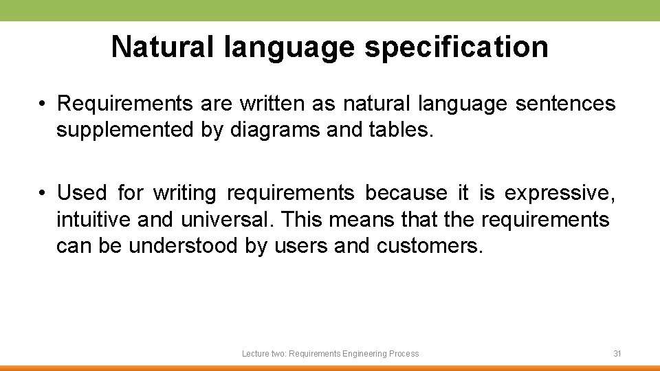 Natural language specification • Requirements are written as natural language sentences supplemented by diagrams