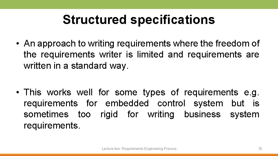 Structured specifications • An approach to writing requirements where the freedom of the requirements