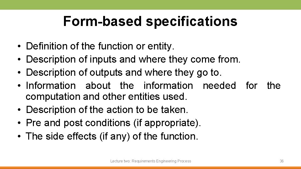 Form-based specifications • • Definition of the function or entity. Description of inputs and