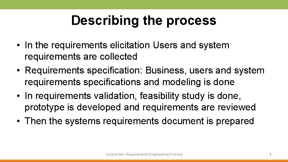 Describing the process • In the requirements elicitation Users and system requirements are collected